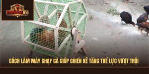 CÁCH LÀM MÁY CHẠY GÀ